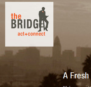 The Bridge | Act + Connect